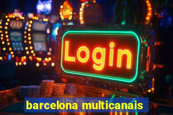 barcelona multicanais